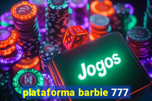 plataforma barbie 777